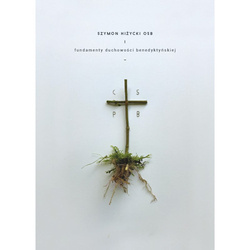 Fundamenty duchowości benedyktyńskiej