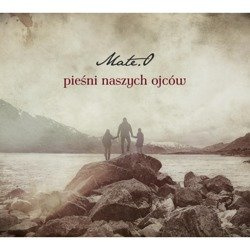 Mate.o - Pieśni Naszych Ojców - MATEO