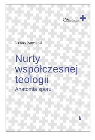 Nurty współczesnej teologii. Anatomia sporu