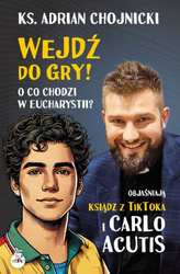 Wejdź do gry! O co chodzi w Eucharystii? Objaśniają ksiądz z TikToka i Carlo Acutis