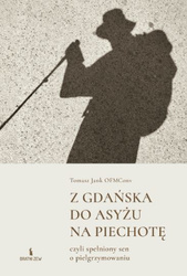 Z Gdańska do Asyżu na piechotę, czyli spełniony sen o pielgrzymowaniu