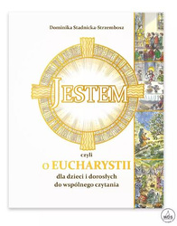 Jestem, czyli o Eucharystii dla dzieci i dorosłych do wspólnego czytania