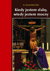 Kiedy jestem słaby, wtedy jestem mocny
