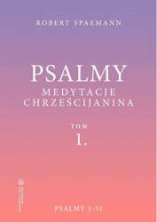 Psalmy. Medytacje chrześcijanina. Tom 1. Psalmy 1-51
