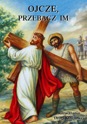 Ojcze, przebacz im – rozważania Drogi Krzyżowej 