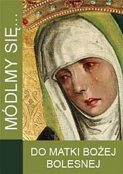 Módlmy się... do Matki Bożej Bolesnej