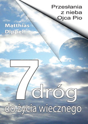 Przesłania z nieba Ojca Pio. Siedem dróg do życia wiecznego 