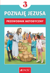 Klasa III SP - Poznaję Jezusa - Przewodnik metodyczny (dla nauczycieli)