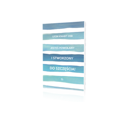 Jesteś powołany i stworzony do szczęścia!... a nie do narzekania