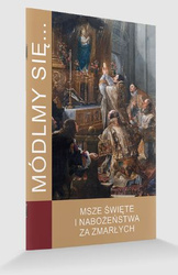 Modlitewnik Módlmy się... Msze Święte i nabożeństwa za zmarłych