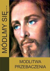 Modlitewnik Módlmy się...Modlitwa przebaczenia
