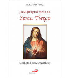 Jezu, przytul mnie do Serca Twego