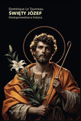 Święty Józef. Niedopowiedziana historia