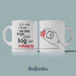 Kubek ceramiczny - Kto nie miłuje nie zna Boga gdyż Bóg jest miłością