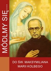 Modlitewnik Módlmy się...Do Maksymiliana Marii Kolbego
