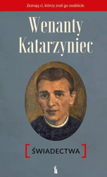 Wenanty Katarzyniec. Świadectwa