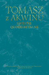  „Dzieła wszystkie Tomasza z Akwinu, t. 34, Kwestie quodlibetalne”, św. Tomasz z Akwinu