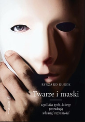 Twarze i maski, czyli dla tych, którzy poszukują własnej tożsamości