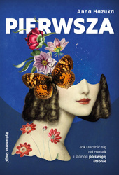 PIERWSZA. Jak uwolnić się od masek i stanąć po swojej stronie