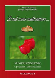 Przed nami małżeństwo – krótki przewodnik w pytaniach i odpowiedziach