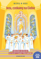 Jezu, czekamy na Ciebie Ćwiczenia do religii dla klasy 3 szkoły podstawowej