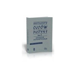 Apoftegmaty Ojców Pustyni. T. 2