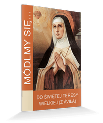 Módlmy się... Do Świętej Teresy Wielkiej (z Ávila)
