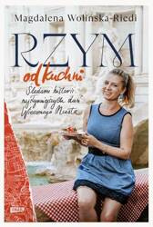 Rzym od kuchni. Śladami historii najsłynniejszych dań Wiecznego Miasta