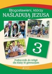 Błogosławieni, którzy naśladują Jezusa / Podręcznik do religii dla klasy I liceum po VIII klasie SP.
