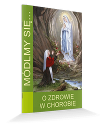 Módlmy się… O zdrowie w chorobie