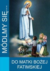 Modlitewnik Módlmy się... Do Matki Bożej Fatimskiej 