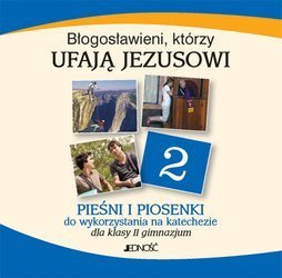 Klasa VIII SP - Błogosławieni, którzy ufają Jezusowi - Płyta CD z pieśniami i piosenkami