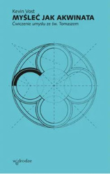 Myśleć jak Akwinata. Ćwiczenie umysłu ze św. Tomaszem