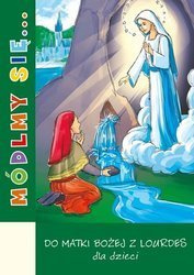 Módlmy się...Do Matki Bożej z Lourdes dla dzieci