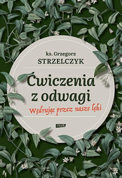 Ćwiczenia z odwagi. Wędrując przez nasze lęki 