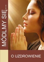 Módlmy się... o uzdrowienie