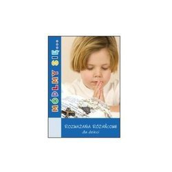 Módlmy się...Rozważania różańcowe dla dzieci