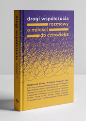 Drogi współczucia. Rozmowy o miłości do człowieka