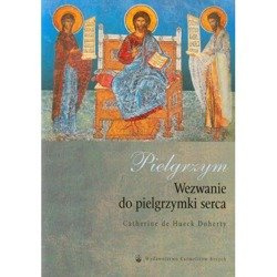 Pielgrzym. Wezwanie do pielgrzymki serca