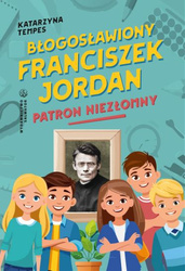 Błogosławiony Franciszek Jordan Patron niezłomny