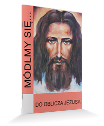 Módlmy się... do Oblicza Jezusa