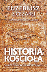 Historia Kościoła. O męczennikach palestyńskich