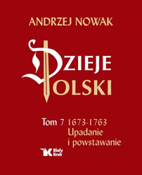 Dzieje Polski. Tom 7. Upadanie i powstawanie