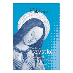 Zróbcie wszystko, cokolwiek wam powie. Różaniec...