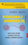 Pokonaj depresję! Praktyczne sposoby na odnalezienie siły, zdrowia i harmonii duchowej 