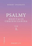 Psalmy. Medytacje chrześcijanina. Tom 1. Psalmy 1-51