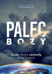 Palec Boży. Cuda, które zmieniły bieg historii 