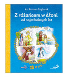 Z różańcem w dłoni od najmłodszych lat