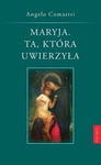 Maryja. Ta, która uwierzyła