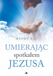 Umierając spotkałem Jezusa